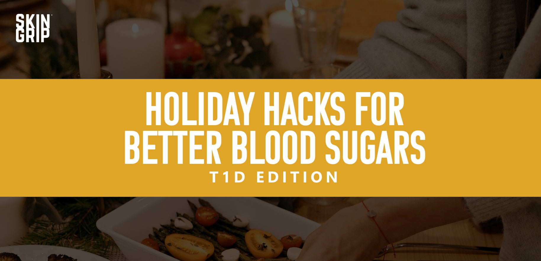 Holiday Hacks for Better Blood Sugars: Type 1 Diabetes Edition