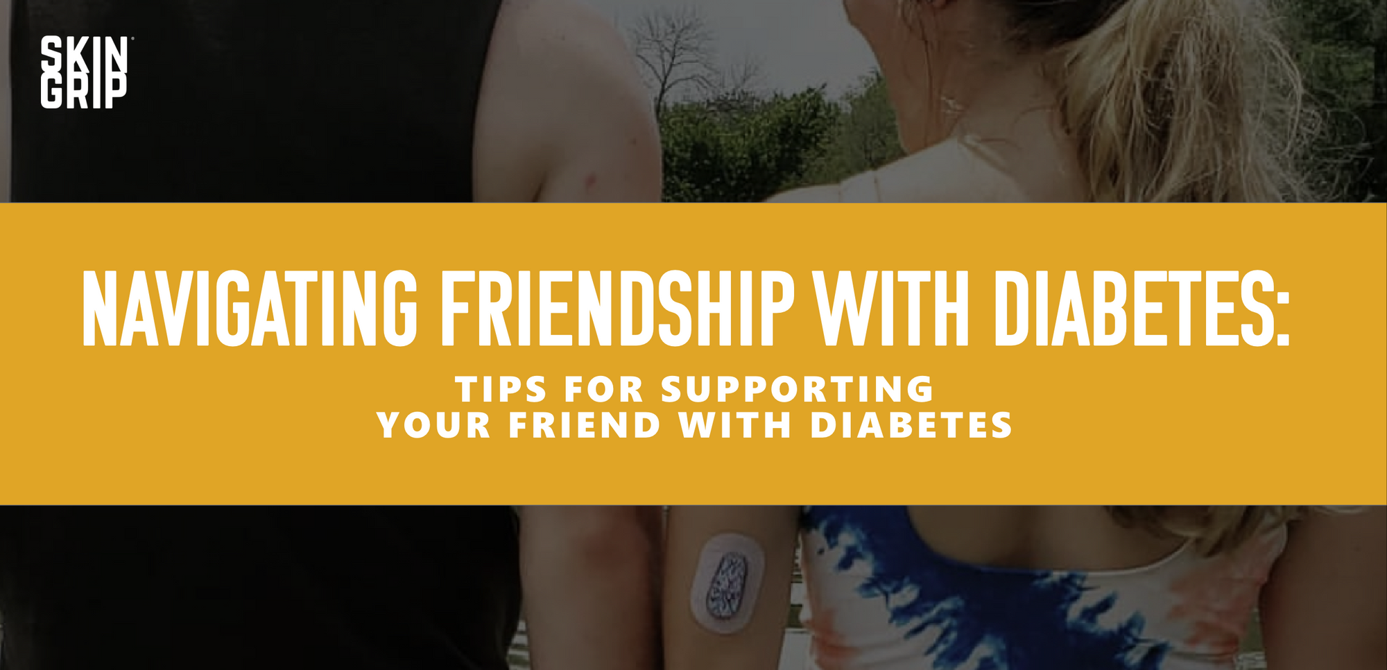 Navigating Friendship With Diabetes: Tips for Supporting Your Friend With Diabetes