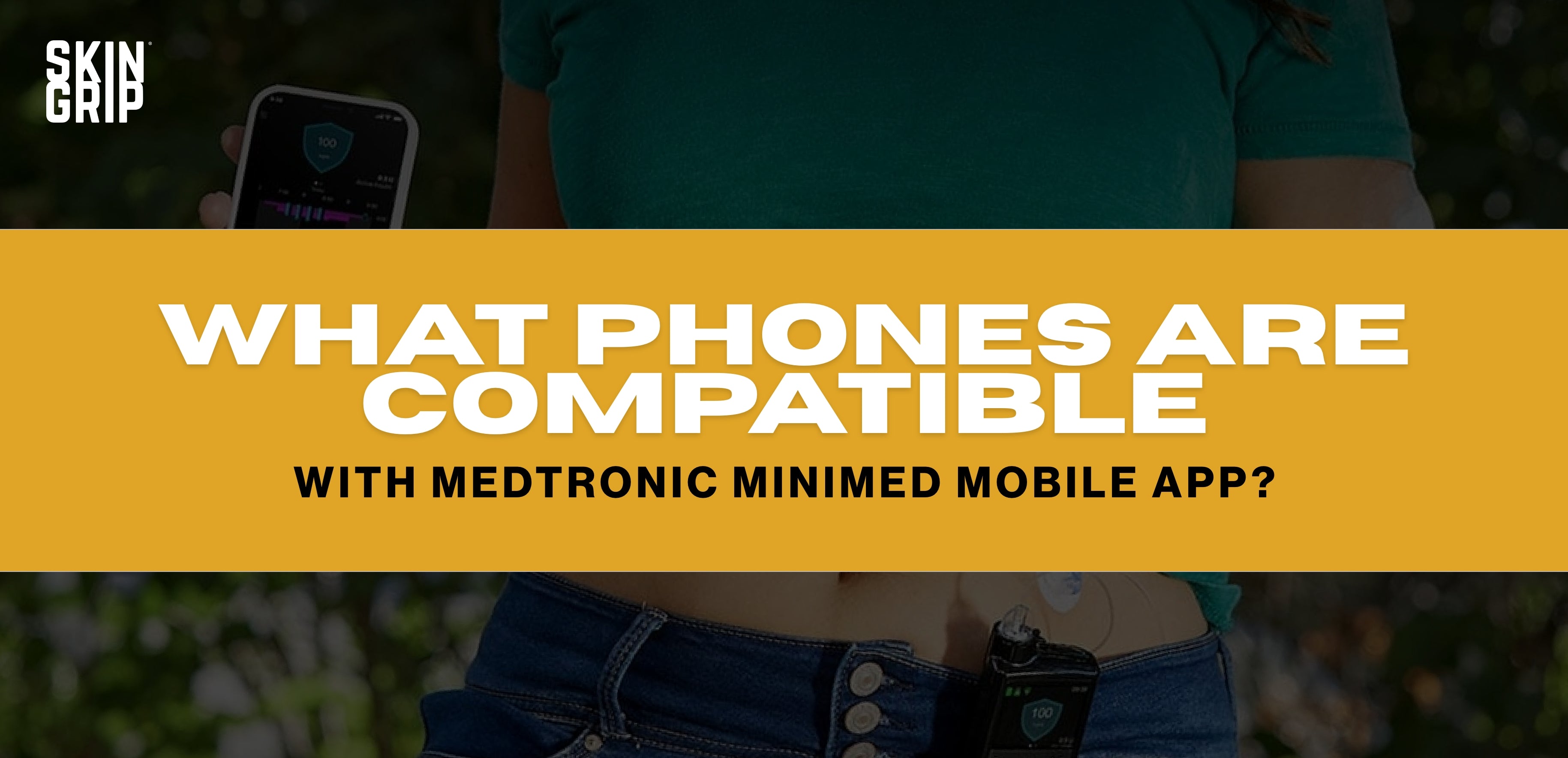 What Phones are Compatible with Medtronic MiniMed Mobile App? – Skin Grip
