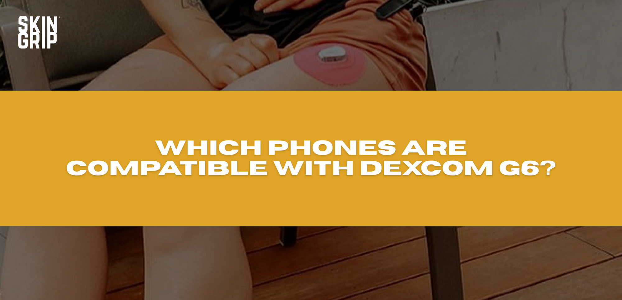 Compatible Phones for Dexcom G6: Check Your Device’s Compatibility