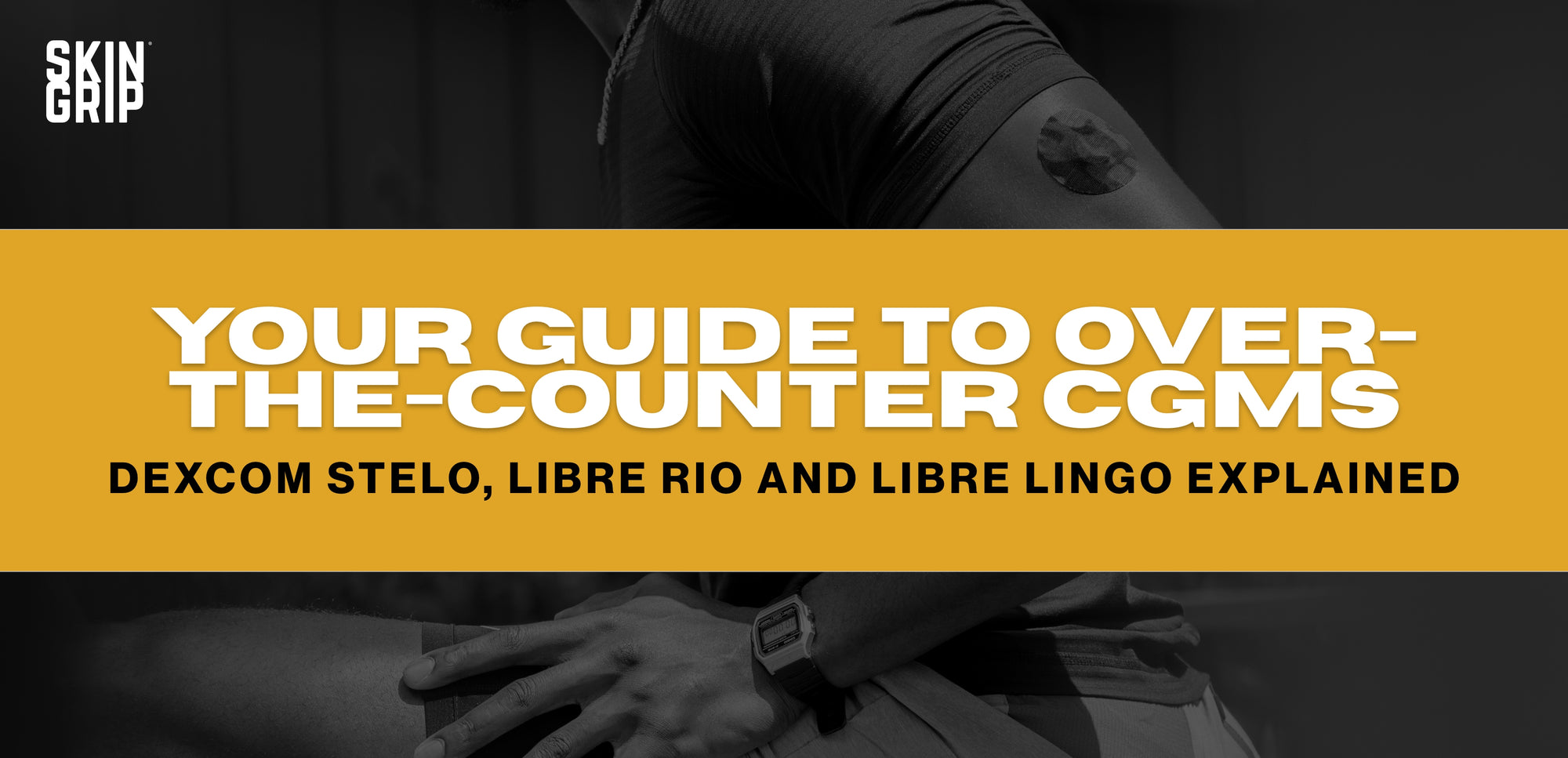 Your Guide to Over-the-Counter CGMs: Dexcom Stelo, Libre Rio and Libre Lingo Explained