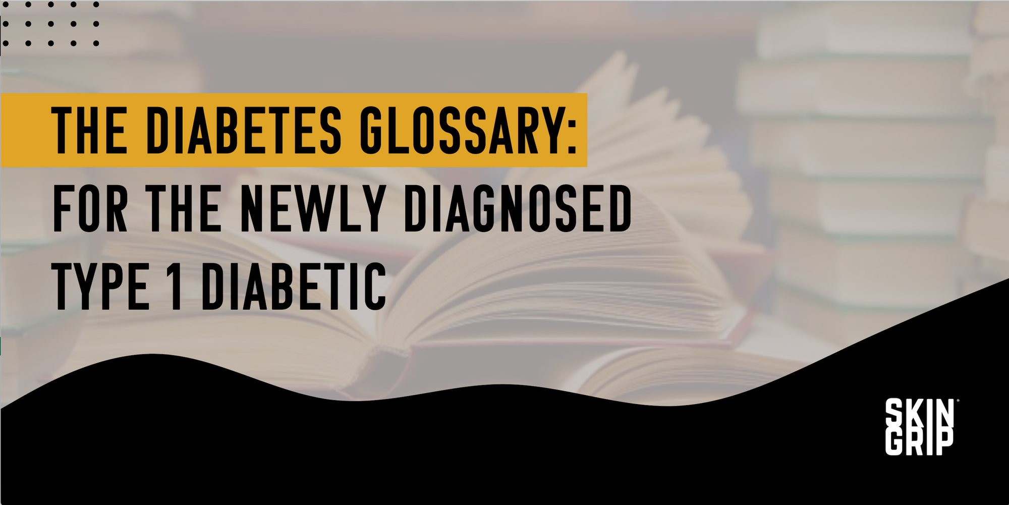 The Diabetes Glossary: For the Newly Diagnosed Type 1 Diabetic